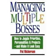Managing Multiple Bosses: How to Juggle Priorities, Personalities & Projects -- and Make It Look Easy, Used [Paperback]