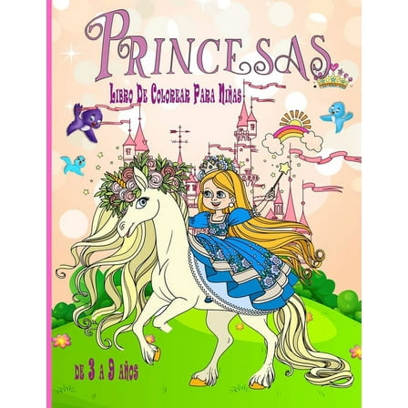 Princesas Libro De Colorear Para Niñas de 3 a 9 años: Libro de Colorear para Niños con hermosas y cariñosas Princesasexc, (Paperback)
