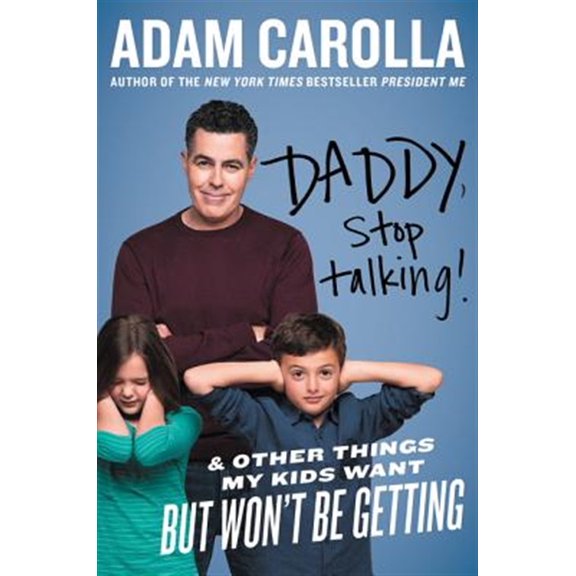 Pre-Owned Daddy, Stop Talking!: And Other Things My Kids Want But Won't Be Getting (Paperback) 0062394258 9780062394255