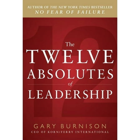 The Twelve Absolutes of Leadership, (Hardcover)
