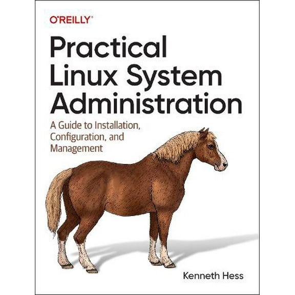 Practical Linux System Administration: A Guide to Installation, Configuration, and Management (Paperback)