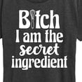 thumbnail image 3 of Instant Message - B|tch I am the Secret Ingredient - Women's Short Sleeve Graphic T-Shirt, 3 of 6