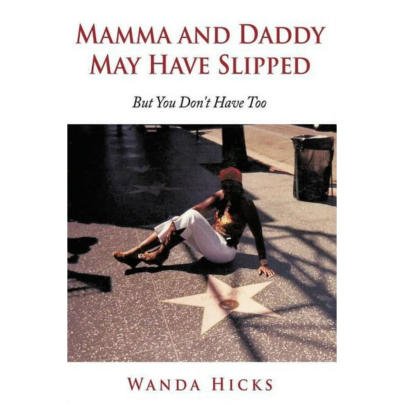 Mamma and Daddy May Have Slipped: But You Don't Have Too!, (Paperback)