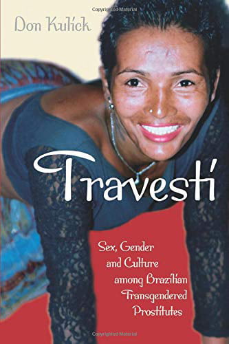 Travesti Sex, Gender, and Culture among Brazilian Transgendered Prostitutes Worlds of Desire The Chicago Series on Sexuality, Gender, and Culture , Pre-Owned Paperback 0226461009 9780226461007 Do photo image