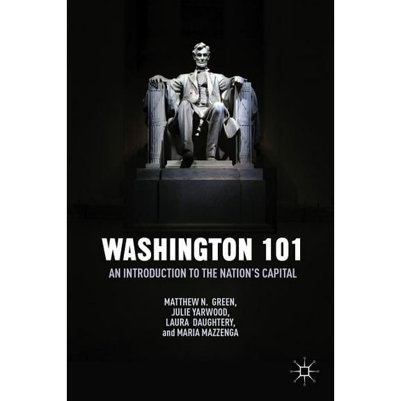 Washington 101: An Introduction to the Nation's Capital, (Hardcover)