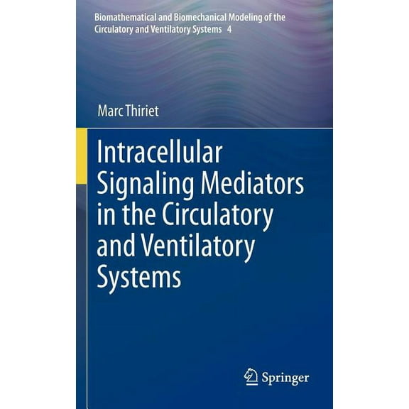 Biomathematical and Biomechanical Modeli Intracellular Signaling Mediators in the Circulatory and Ventilatory Systems, Book 4, (Hardcover)