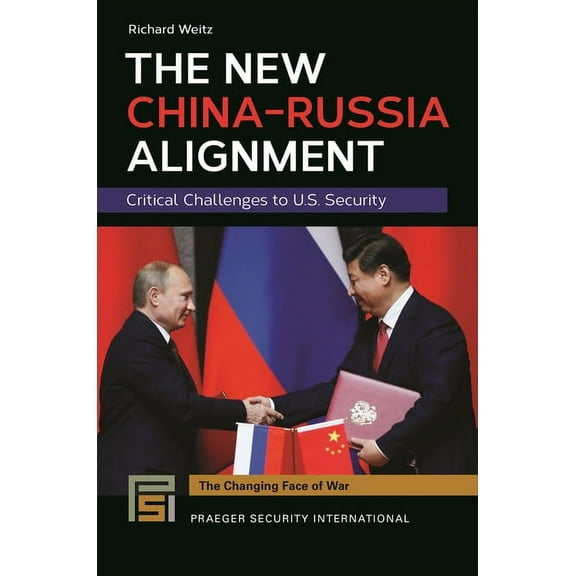 Changing Face of War The New China-Russia Alignment: Critical Challenges to U.S. Security, (Hardcover)