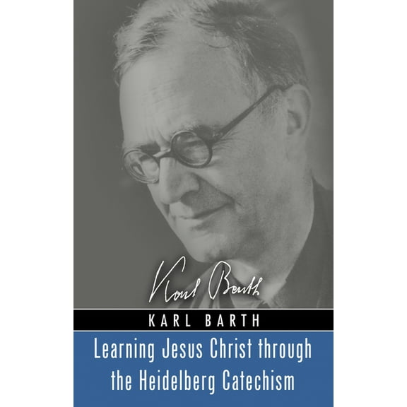 Learning Jesus Christ through the Heidelberg Catechism, (Hardcover)