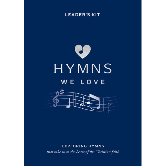Hymns We Love Hymns We Love Leader's Kit: Exploring Hymns That Take Us to the Heart of the Christian Faith, (Paperback)