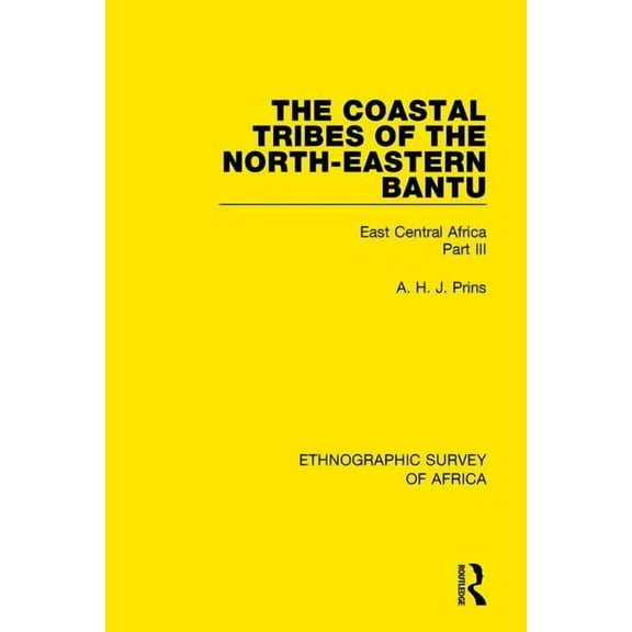 Ethnographic Survey of Africa The Coastal Tribes of the North-Eastern Bantu (Pokomo, Nyika, Teita): East Central Africa Part III, (Paperback)