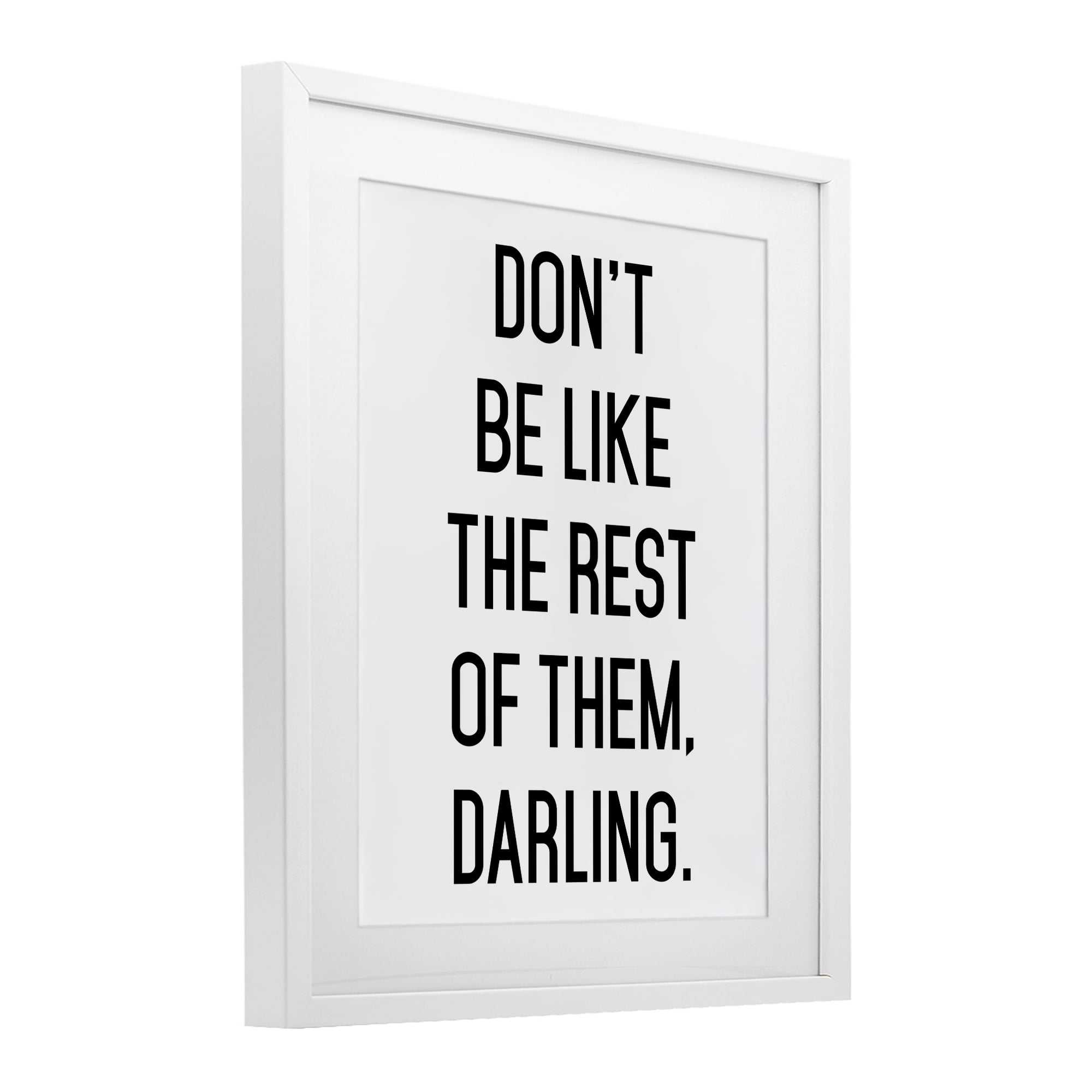 Don't Be Like The Rest Of Them White Framed Print Under Glass, design by Lettered and Lined
