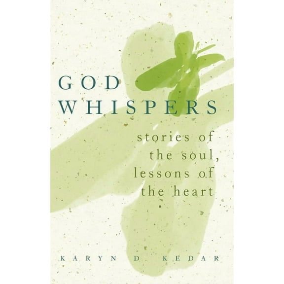 God Whispers: Stories of the Soul, Lessons of the Heart, (Paperback)