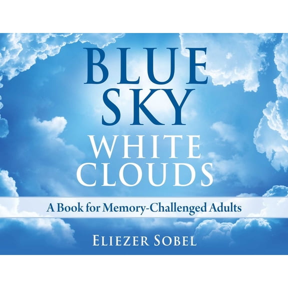 Blue Sky, White Clouds: A Book for Memory-Challenged Adults, (Hardcover)