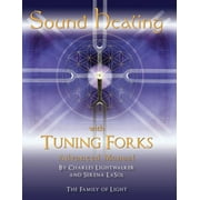 Sound Healing with Tuning Forks: Sound Healing with Tuning Forks Manual: Advanced Protocols for Tuning Fork Practitioners (Paperback)