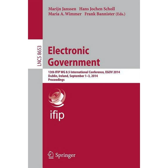 Electronic Government: 13th Ifip Wg 8.5 International Conference, Egov 2014, Dublin, Ireland, September 1-3, 2014, Proce, (Paperback)