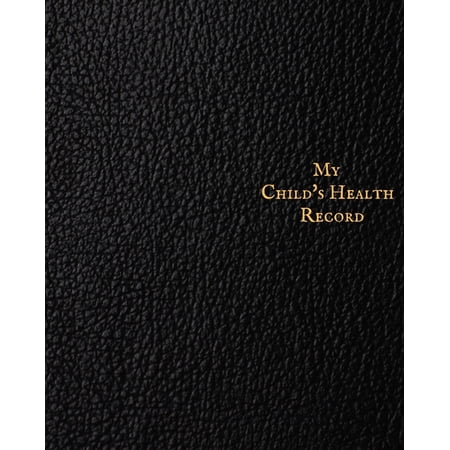 My child's Health Record: Child's Medical History To do Book, Baby 's Health keepsake Register & Information Record Log,, (Paperback)