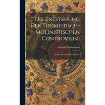 Die Entstehung Der Thomistisch-molinistischen Controverse (Hardcover)
