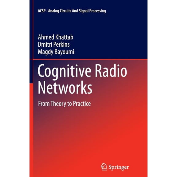 Analog Circuits and Signal Processing Cognitive Radio Networks: From Theory to Practice, (Paperback)