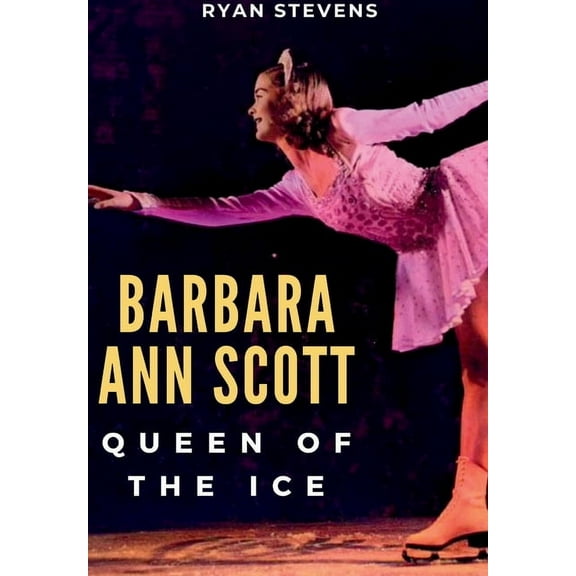 Barbara Ann Scott: Queen of the Ice, (Hardcover)