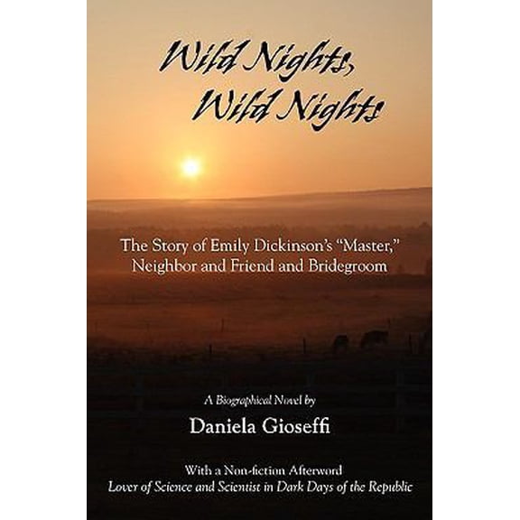 Pre-Owned Wild Nights! Wild Nights! the Story of Emily Dickinson's Master, Neighbor and Friend and Bridegroom (Paperback) 193551444X 9781935514442