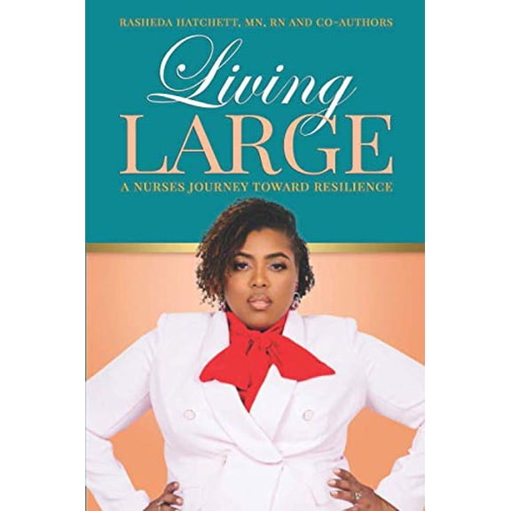 Living Large: A Nurses Journey Toward Resilience (Paperback)