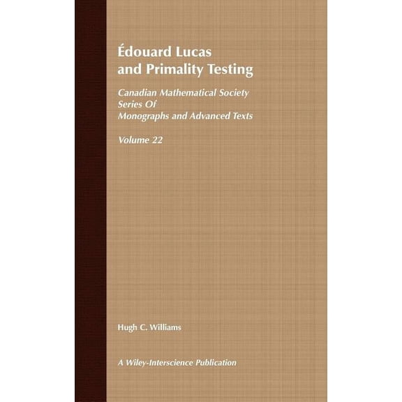 Wiley-Interscience and Canadian Mathemat Edouard Lucas and Primality Testing, Book 23, (Hardcover)