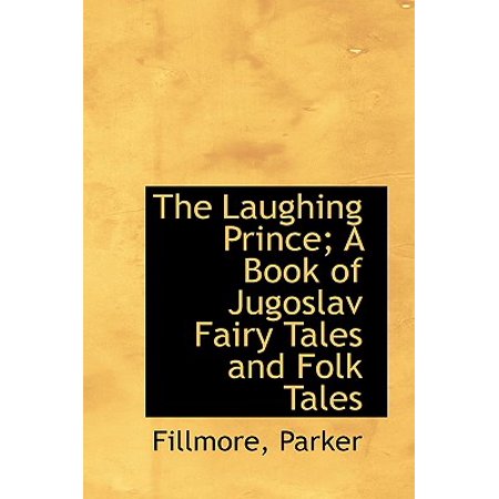 The Laughing Prince A Book Of Jugoslav Fairy Tales And Folk Tales Walmart Com