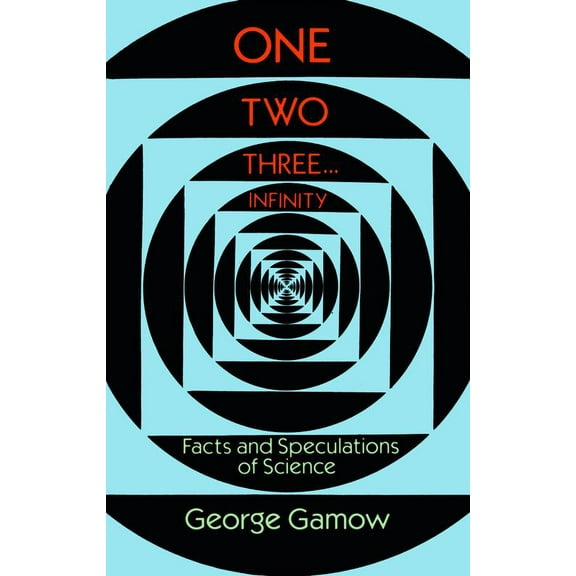 Pre-Owned One Two Three . . . Infinity: Facts and Speculations of Science (Paperback) 0486256642 9780486256641