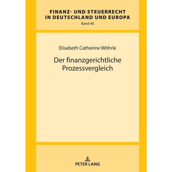 Finanz- Und Steuerrecht in Deutschland U Der finanzgerichtliche Prozessvergleich, Book 48, (Hardcover)