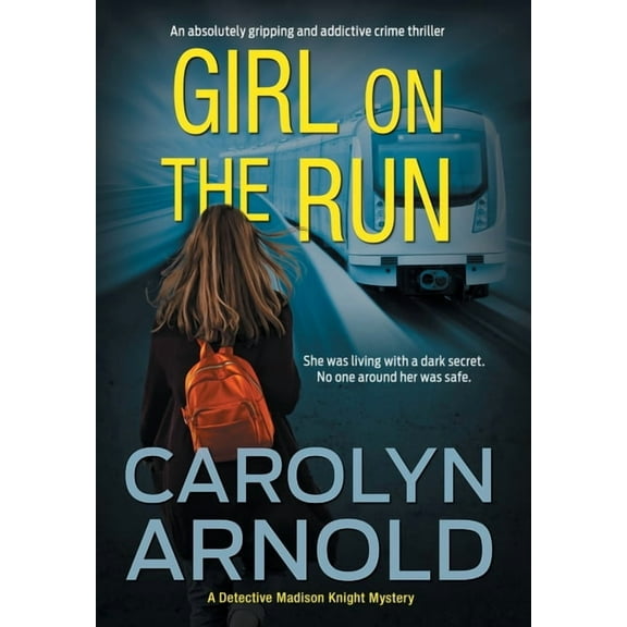 Detective Madison Knight Girl on the Run: An absolutely gripping and addictive crime thriller, Book 11, (Hardcover)