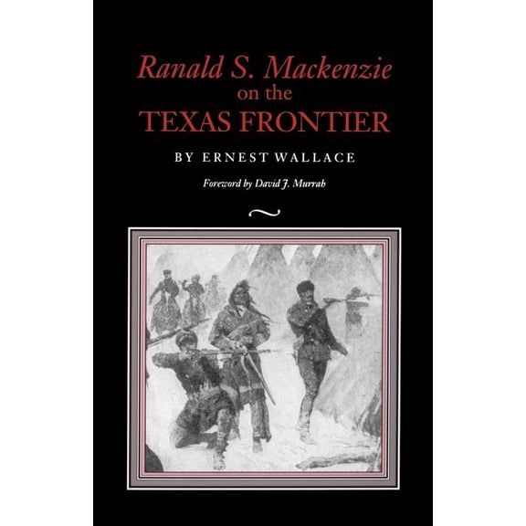 Ranald S. MacKenzie on the Texas Frontier, (Paperback)