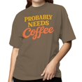 thumbnail image 2 of Smartprints Probably Needs Coffee Funny Quote Women's T-shirt Brown Savana, Cotton, S, 2 of 4