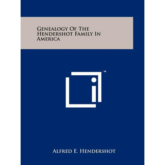 Genealogy Of The Hendershot Family In America