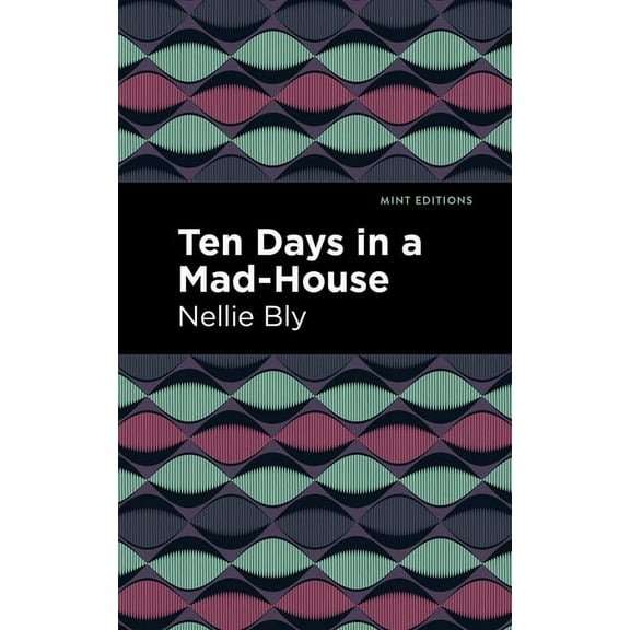 Mint Editions (Visibility for Disability Ten Days in a Mad House, (Hardcover)