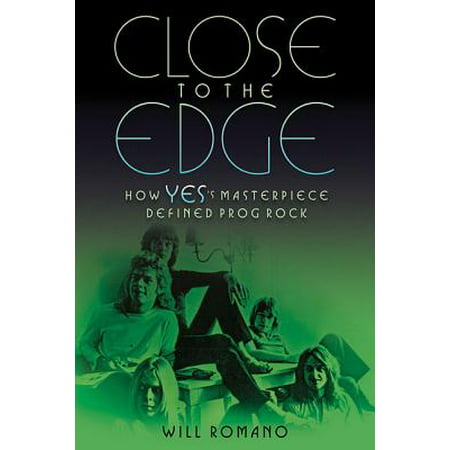 Close to the Edge : How Yes's Masterpiece Defined Prog