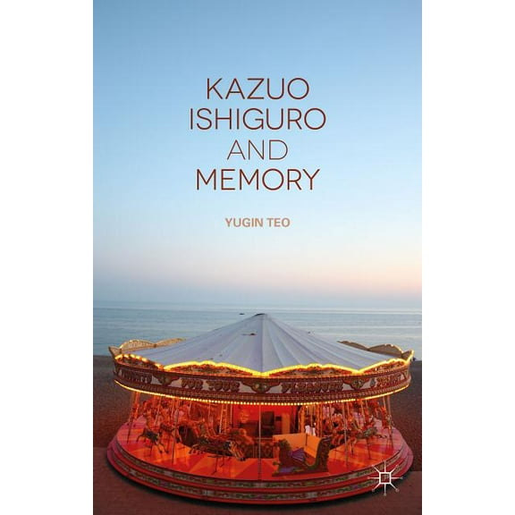Kazuo Ishiguro and Memory, (Hardcover)