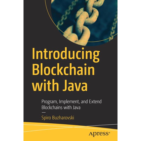 Introducing Blockchain with Java: Program, Implement, and Extend Blockchains with Java, (Paperback)