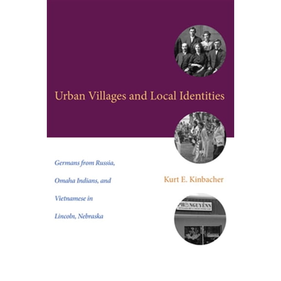 Pre-Owned Plains Histories: Urban Villages and Local Identities : Germans from Russia, Omaha Indians, and Vietnamese in Lincoln, Nebraska (Paperback)