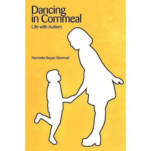 Dancing in Cornmeal: Life with Autism, (Paperback)