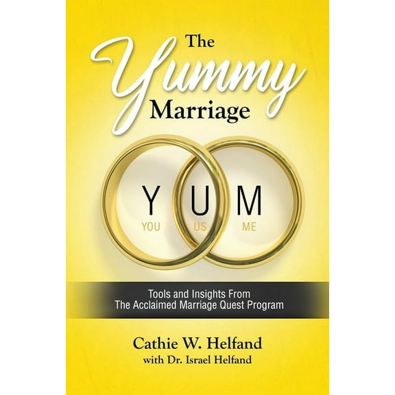 The YUMMY Marriage: Tools and Insights From The Acclaimed Marriage Quest Program, (Paperback)