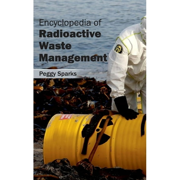 Encyclopedia of Radioactive Waste Management, (Hardcover)