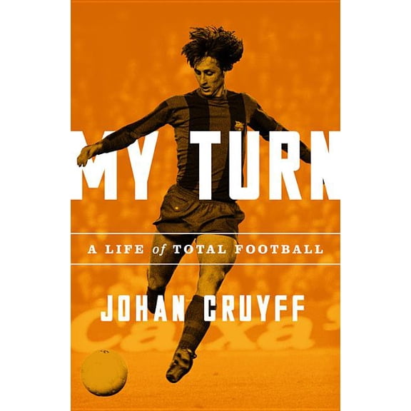 My Turn: A Life of Total Football, (Paperback)
