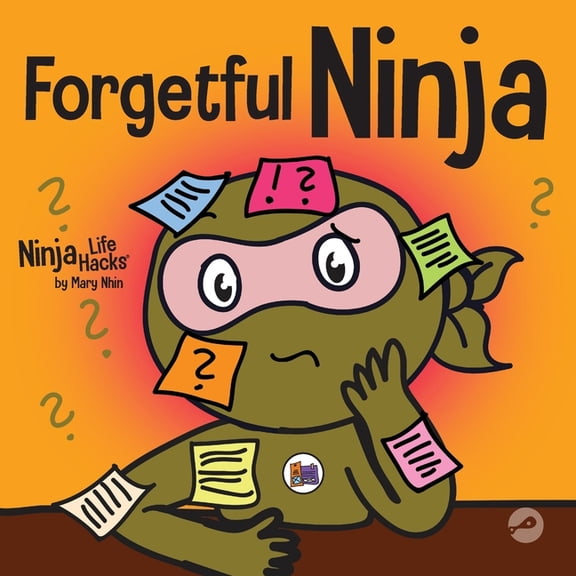 Ninja Life Hacks Forgetful Ninja: A Children's Book About Improving Memory Skills, Book 44, (Paperback)