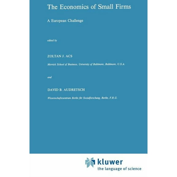 Studies in Industrial Organization The Economics of Small Firms: A European Challenge, Book 11, (Paperback)