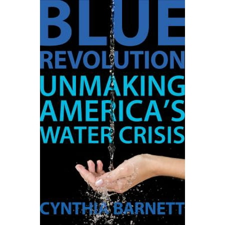 Blue Revolution: Unmaking America's Water Crisis