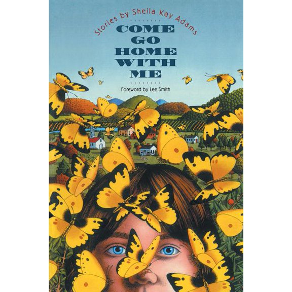 Come Go Home with Me: Stories by Sheila Kay Adams, (Paperback)