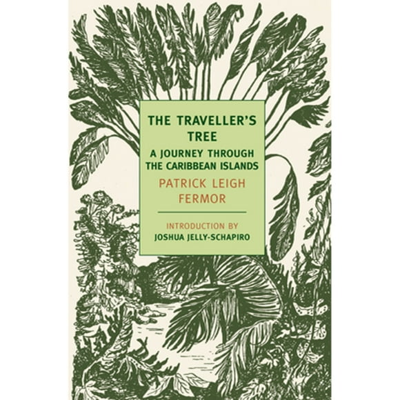 Pre-Owned The Traveller's Tree: A Journey Through the Caribbean Islands (Paperback 9781590173800) by Patrick Leigh Fermor, Joshua Jelly-Schapiro