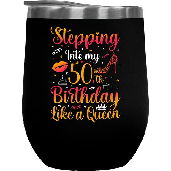 Stepping Into My 50th Birthday Like a Queen, 50 Year Old Woman's B-day, Black 12oz Wine Tumbler