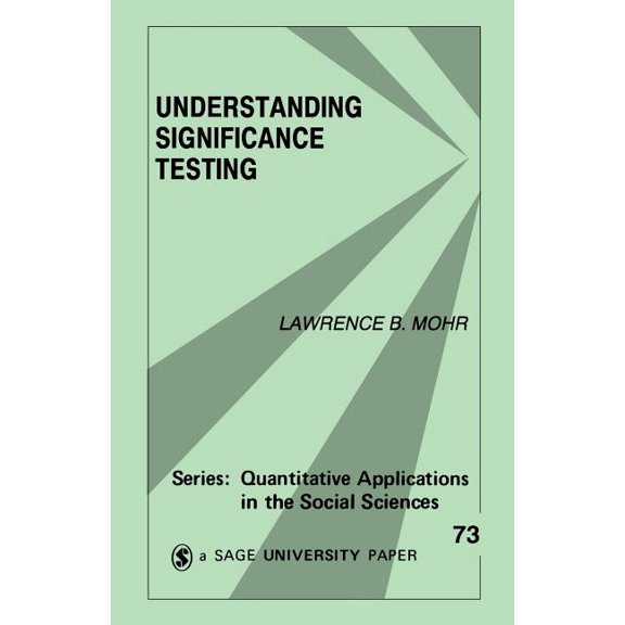 Quantitative Applications in the Social  Understanding Significance Testing, Book 73, (Paperback)