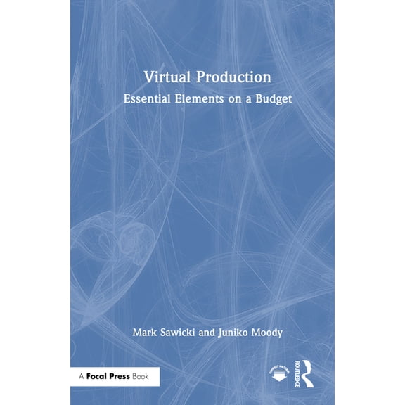Virtual Production: Essential Elements on a Budget, (Hardcover)